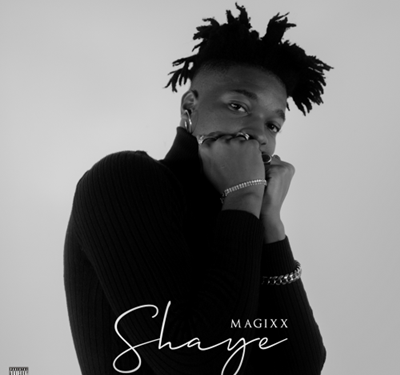 Magixx Release Visuals to His Single ‘Shaye’